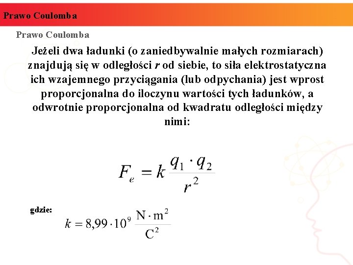 Prawo Coulomba Jeżeli dwa ładunki (o zaniedbywalnie małych rozmiarach) znajdują się w odległości r