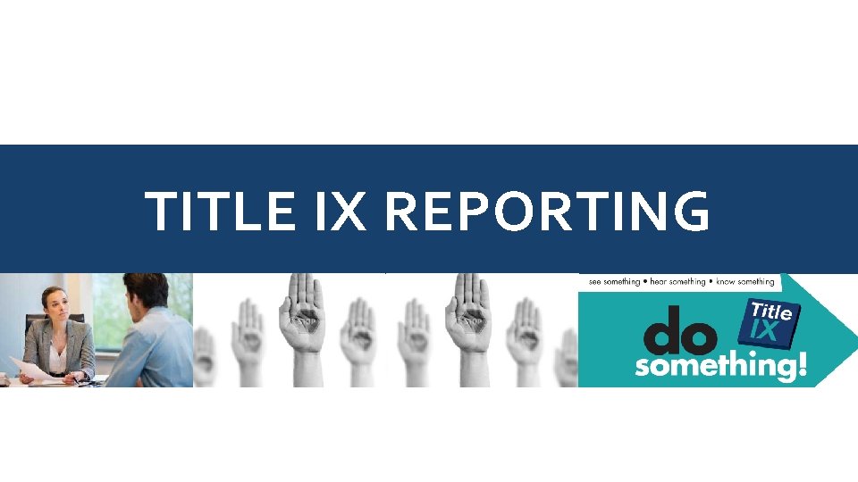 TITLE IX REPORTING 