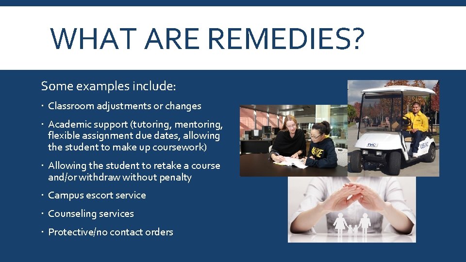 WHAT ARE REMEDIES? Some examples include: Classroom adjustments or changes Academic support (tutoring, mentoring,