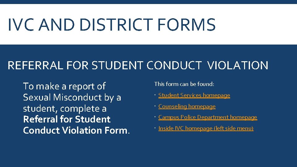 IVC AND DISTRICT FORMS REFERRAL FOR STUDENT CONDUCT VIOLATION To make a report of