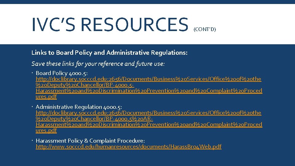 IVC’S RESOURCES (CONT’D) Links to Board Policy and Administrative Regulations: Save these links for