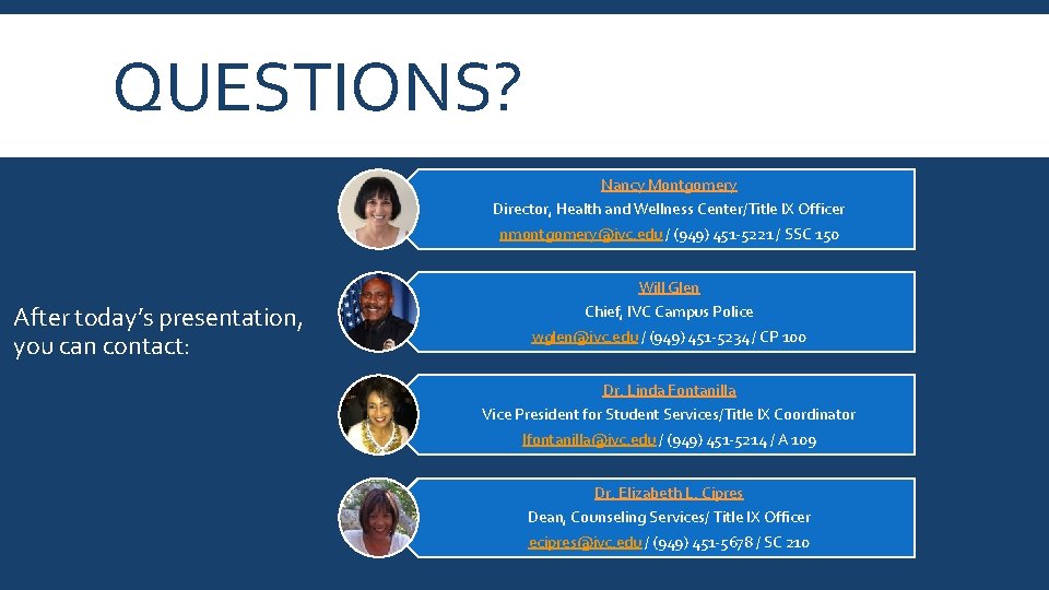 QUESTIONS? Nancy Montgomery Director, Health and Wellness Center/Title IX Officer nmontgomery@ivc. edu / (949)