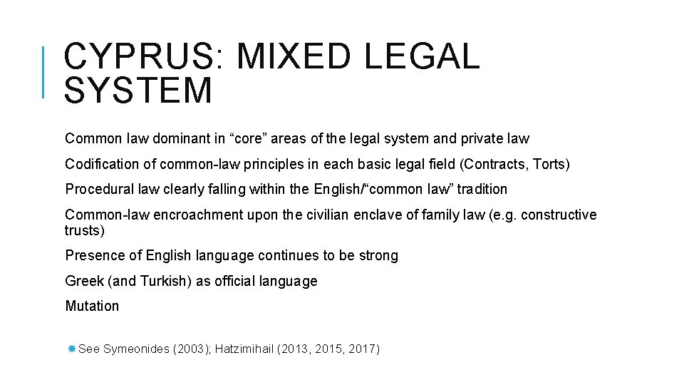 CYPRUS: MIXED LEGAL SYSTEM Common law dominant in “core” areas of the legal system