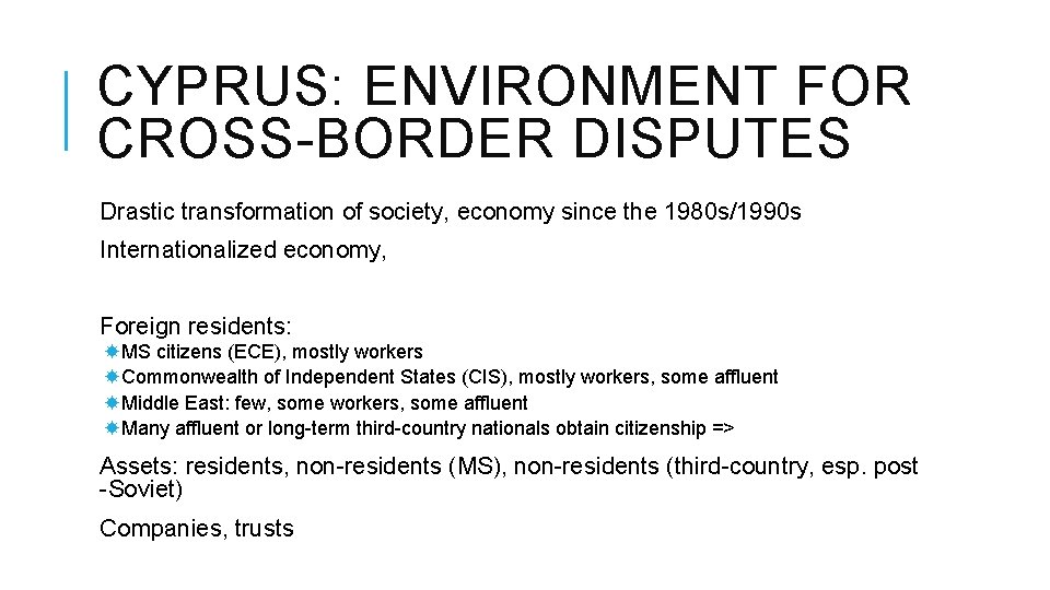 CYPRUS: ENVIRONMENT FOR CROSS-BORDER DISPUTES Drastic transformation of society, economy since the 1980 s/1990