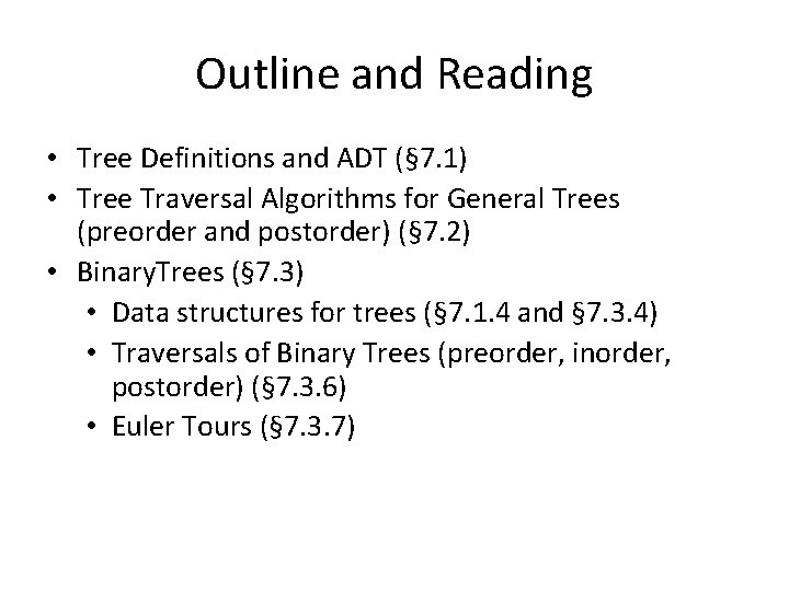 Outline and Reading • Tree Definitions and ADT (§ 7. 1) • Tree Traversal