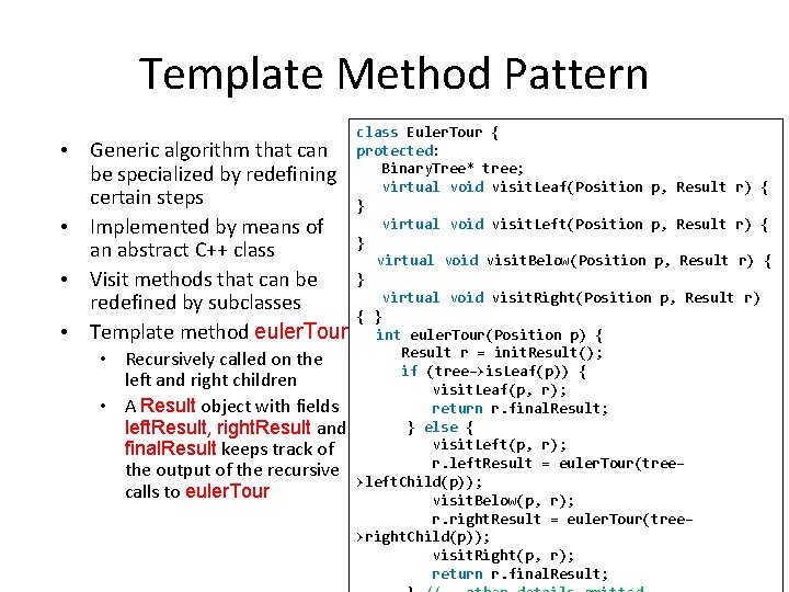 Template Method Pattern • Generic algorithm that can be specialized by redefining certain steps