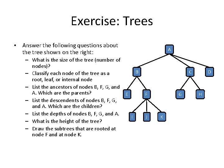 Exercise: Trees • Answer the following questions about the tree shown on the right: