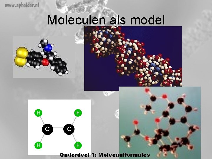 Moleculen als model Onderdeel 1: Molecuulformules Moleculen als model Onderdeel 1: Molecuulformules