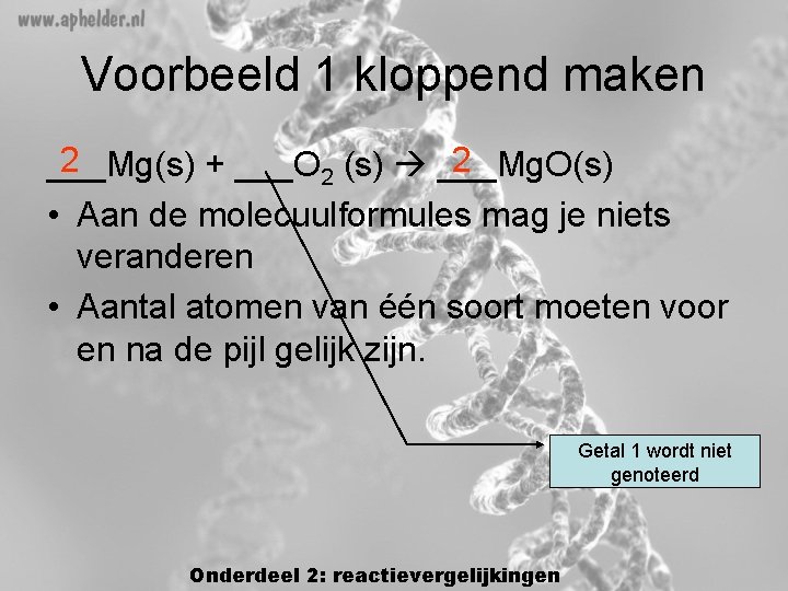 Voorbeeld 1 kloppend maken 2 2 ___Mg(s) + ___O 2 (s) ___Mg. O(s) • Voorbeeld 1 kloppend maken 2 2 ___Mg(s) + ___O 2 (s) ___Mg. O(s) •