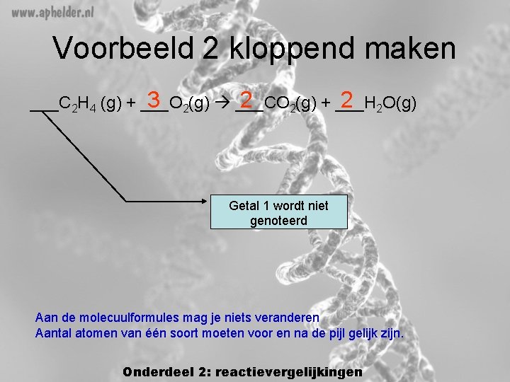 Voorbeeld 2 kloppend maken 3 2(g) ___CO 2 2 2 O(g) ___C 2 H Voorbeeld 2 kloppend maken 3 2(g) ___CO 2 2 2 O(g) ___C 2 H