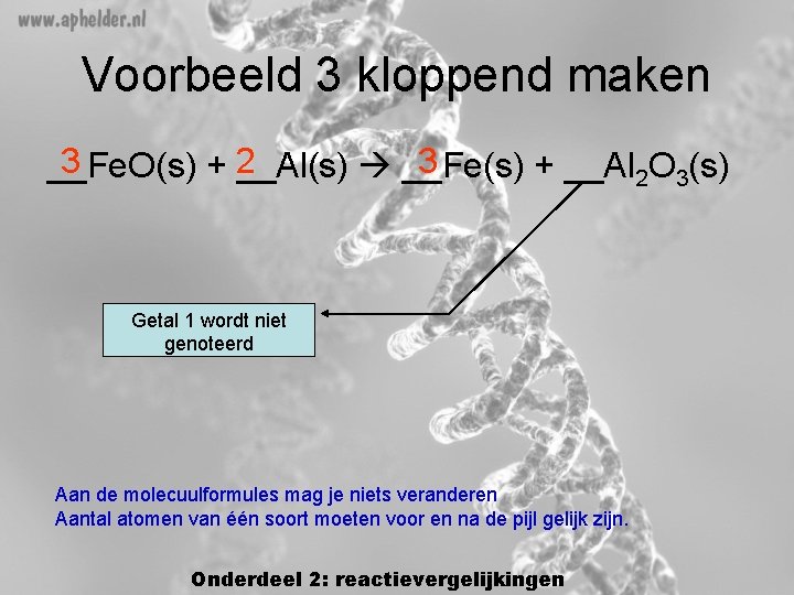 Voorbeeld 3 kloppend maken 3 3 __Fe. O(s) +2 __Al(s) __Fe(s) + __Al 2 Voorbeeld 3 kloppend maken 3 3 __Fe. O(s) +2 __Al(s) __Fe(s) + __Al 2