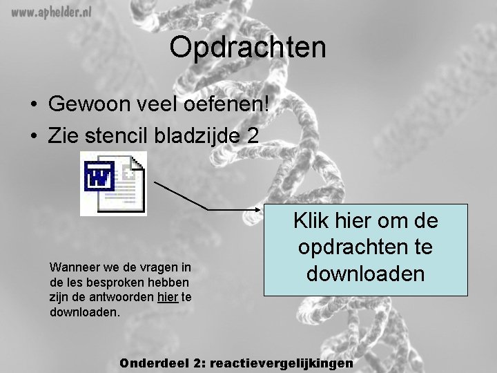 Opdrachten • Gewoon veel oefenen! • Zie stencil bladzijde 2 Wanneer we de vragen Opdrachten • Gewoon veel oefenen! • Zie stencil bladzijde 2 Wanneer we de vragen