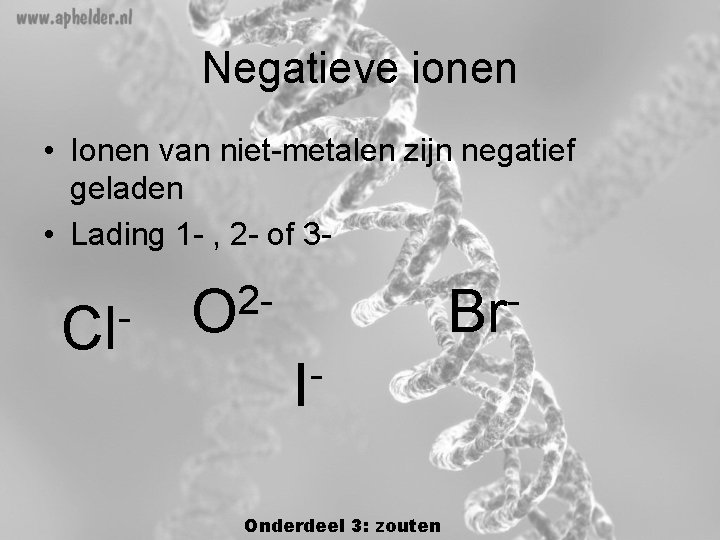 Negatieve ionen • Ionen van niet-metalen zijn negatief geladen • Lading 1 - , Negatieve ionen • Ionen van niet-metalen zijn negatief geladen • Lading 1 - ,