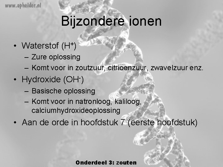 Bijzondere ionen • Waterstof (H+) – Zure oplossing – Komt voor in zoutzuur, citrioenzuur, Bijzondere ionen • Waterstof (H+) – Zure oplossing – Komt voor in zoutzuur, citrioenzuur,