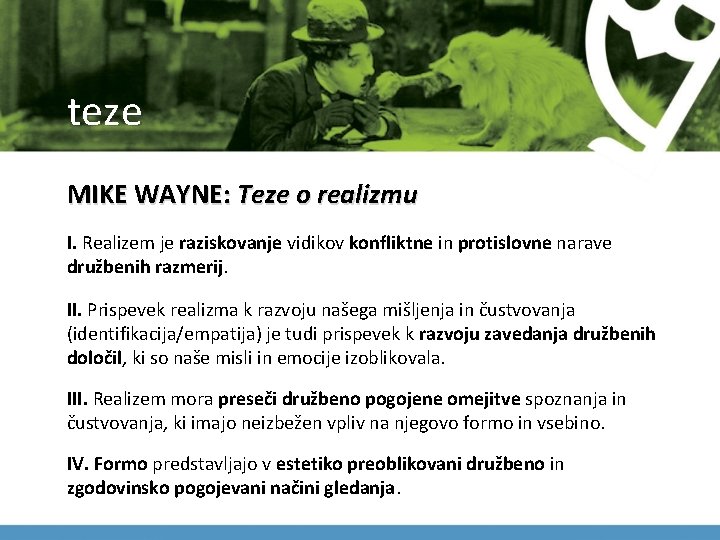 teze MIKE WAYNE: Teze o realizmu I. Realizem je raziskovanje vidikov konfliktne in protislovne