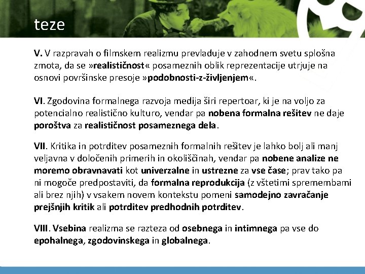 teze V. V razpravah o filmskem realizmu prevladuje v zahodnem svetu splošna zmota, da