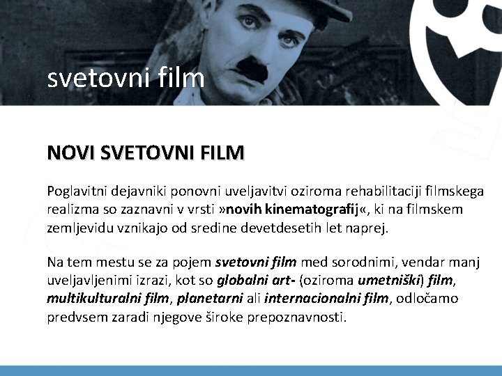 svetovni film NOVI SVETOVNI FILM Poglavitni dejavniki ponovni uveljavitvi oziroma rehabilitaciji filmskega realizma so