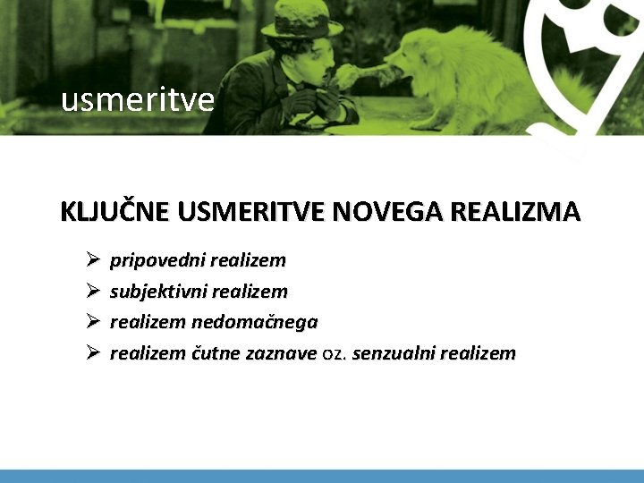 usmeritve KLJUČNE USMERITVE NOVEGA REALIZMA Ø Ø pripovedni realizem subjektivni realizem nedomačnega realizem čutne