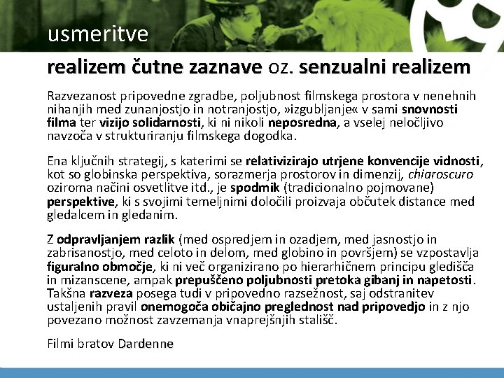 usmeritve realizem čutne zaznave oz. realizem čutne zaznave senzualni realizem Razvezanost pripovedne zgradbe, poljubnost