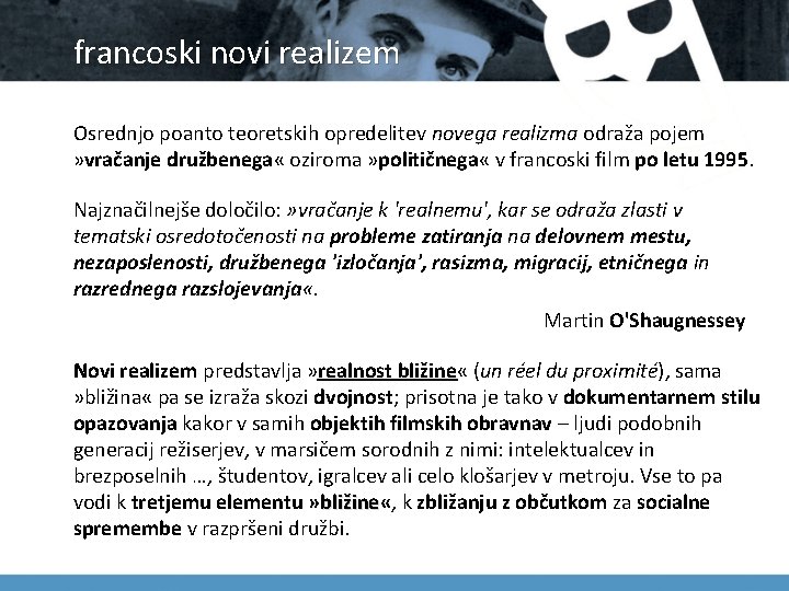 francoski novi realizem Osrednjo poanto teoretskih opredelitev novega realizma odraža pojem » vračanje družbenega