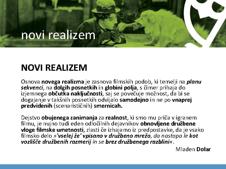 novi realizem NOVI REALIZEM Osnova novega realizma je zasnova filmskih podob, ki temelji na