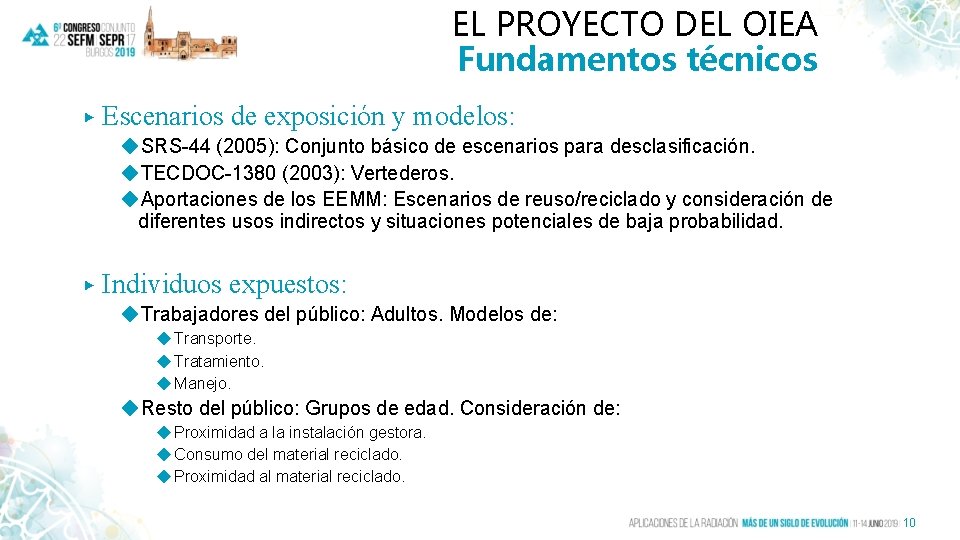 EL PROYECTO DEL OIEA Fundamentos técnicos ▶ Escenarios de exposición y modelos: ◆SRS-44 (2005):