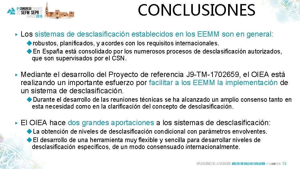 CONCLUSIONES ▶ Los sistemas de desclasificación establecidos en los EEMM son en general: ◆robustos,