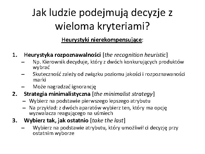 Jak ludzie podejmują decyzje z wieloma kryteriami? Heurystyki nierekompensujące: 1. Heurystyka rozpoznawalności [the recognition