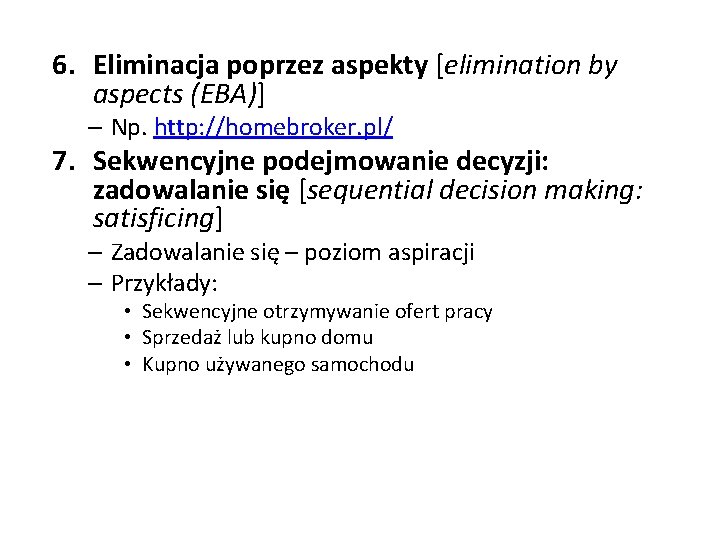 6. Eliminacja poprzez aspekty [elimination by aspects (EBA)] – Np. http: //homebroker. pl/ 7.