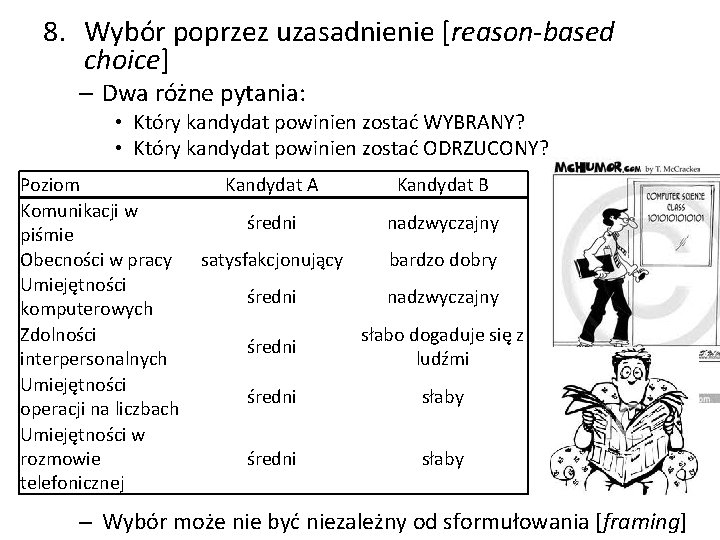 8. Wybór poprzez uzasadnienie [reason-based choice] – Dwa różne pytania: • Który kandydat powinien