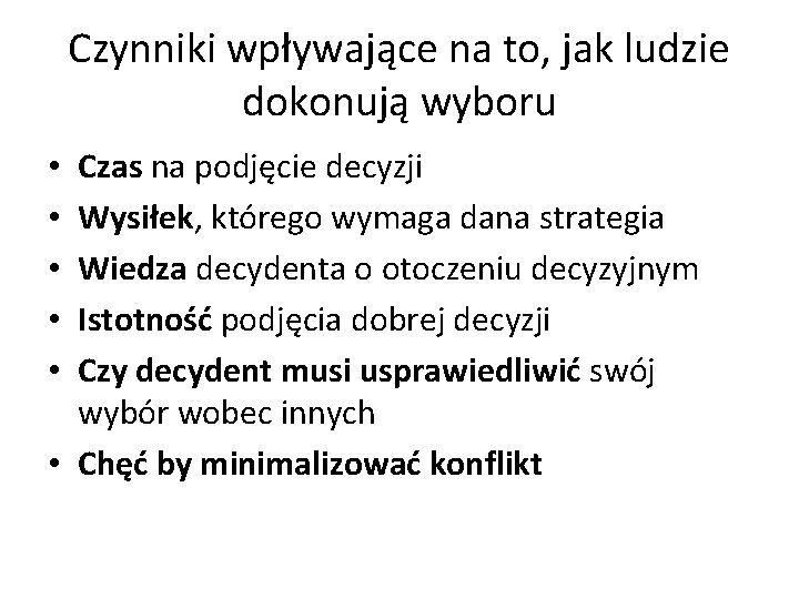 Czynniki wpływające na to, jak ludzie dokonują wyboru Czas na podjęcie decyzji Wysiłek, którego Czynniki wpływające na to, jak ludzie dokonują wyboru Czas na podjęcie decyzji Wysiłek, którego