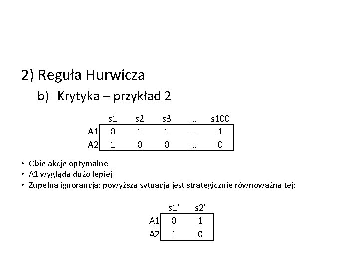 2) Reguła Hurwicza b) Krytyka – przykład 2 s 1 A 1 0 A