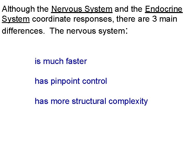 Although the Nervous System and the Endocrine System coordinate responses, there are 3 main