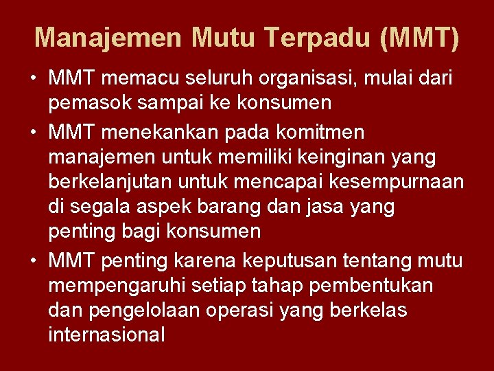 Manajemen Mutu Terpadu (MMT) • MMT memacu seluruh organisasi, mulai dari pemasok sampai ke