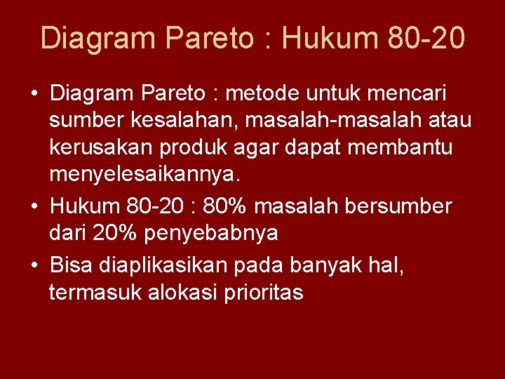 Diagram Pareto : Hukum 80 -20 • Diagram Pareto : metode untuk mencari sumber