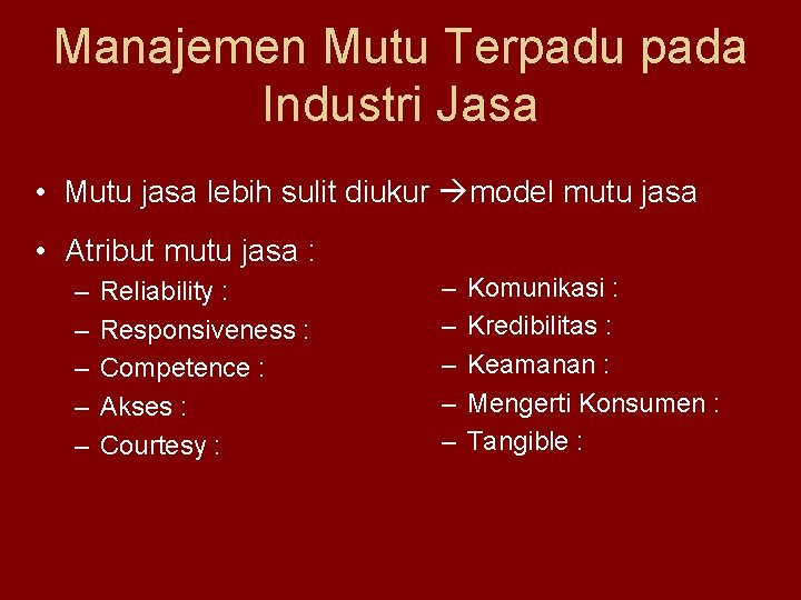 Manajemen Mutu Terpadu pada Industri Jasa • Mutu jasa lebih sulit diukur model mutu