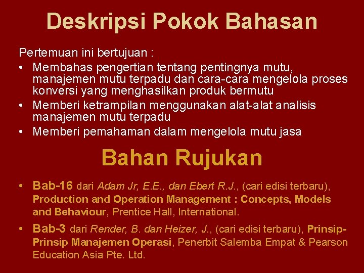 Deskripsi Pokok Bahasan Pertemuan ini bertujuan : • Membahas pengertian tentang pentingnya mutu, manajemen