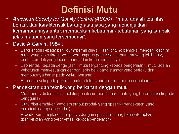 Definisi Mutu • American Society for Quality Control (ASQC) : “mutu adalah totalitas bentuk
