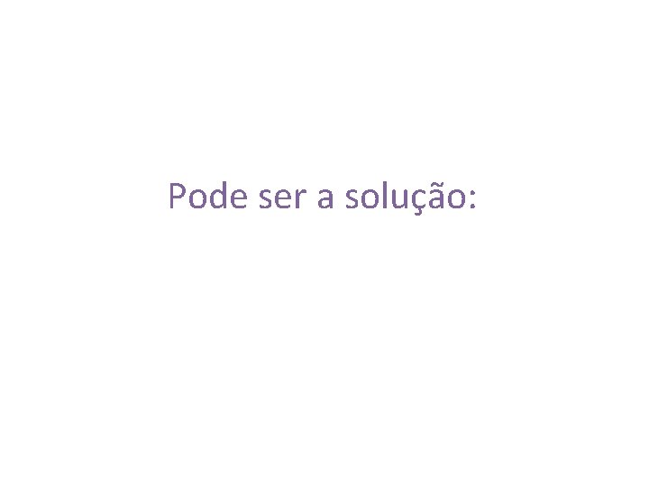 Pode ser a solução: 