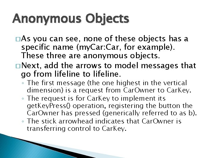 Anonymous Objects � As you can see, none of these objects has a specific