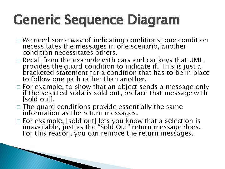 Generic Sequence Diagram We need some way of indicating conditions; one condition necessitates the