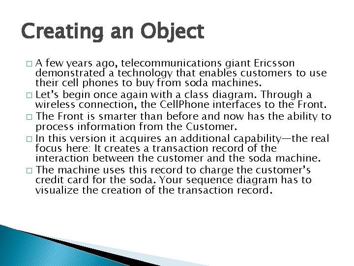 Creating an Object A few years ago, telecommunications giant Ericsson demonstrated a technology that