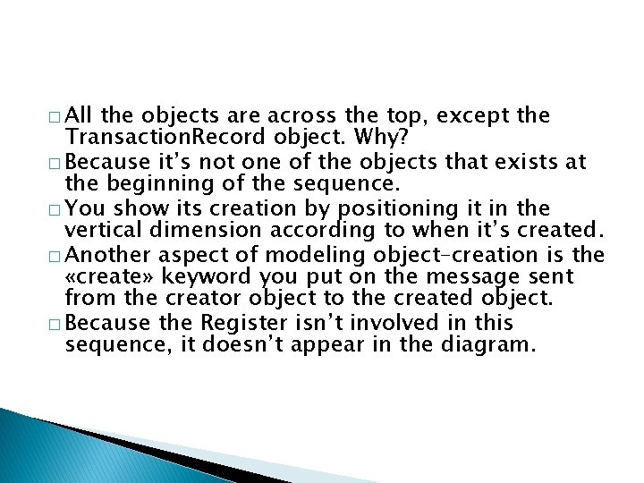 � All the objects are across the top, except the Transaction. Record object. Why?