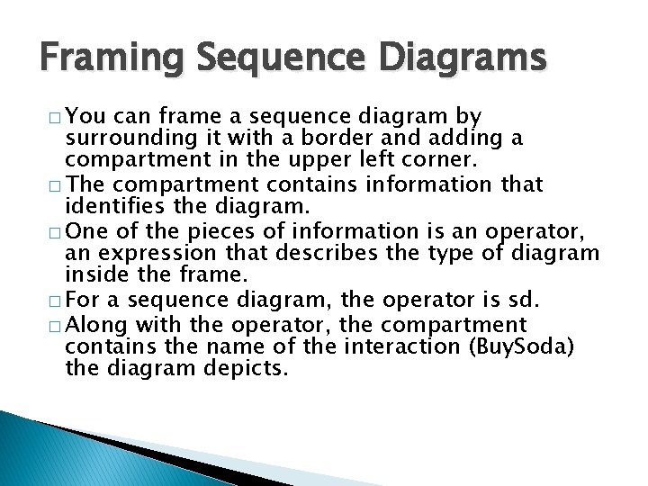Framing Sequence Diagrams � You can frame a sequence diagram by surrounding it with