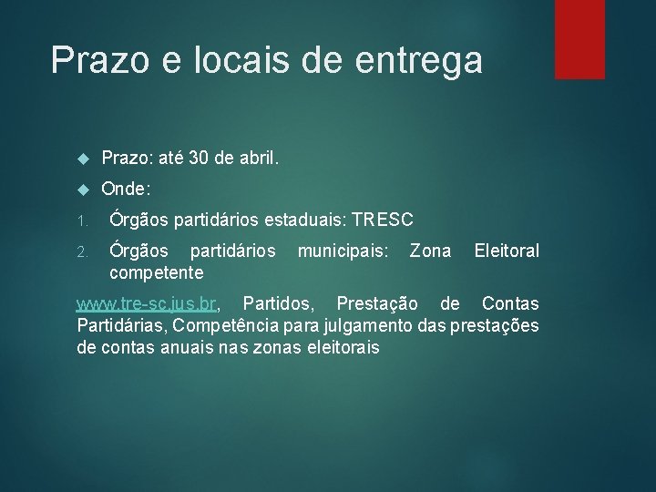 Prazo e locais de entrega Prazo: até 30 de abril. Onde: 1. Órgãos partidários