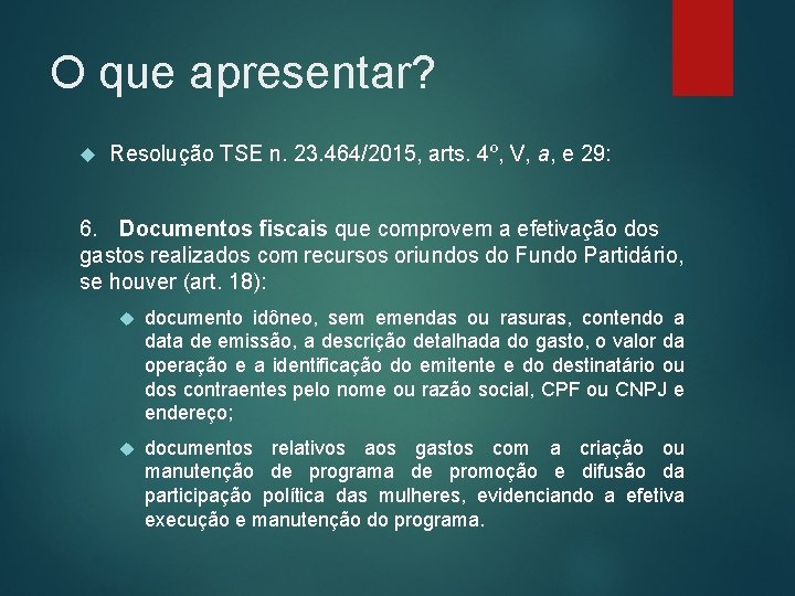 O que apresentar? Resolução TSE n. 23. 464/2015, arts. 4º, V, a, e 29: