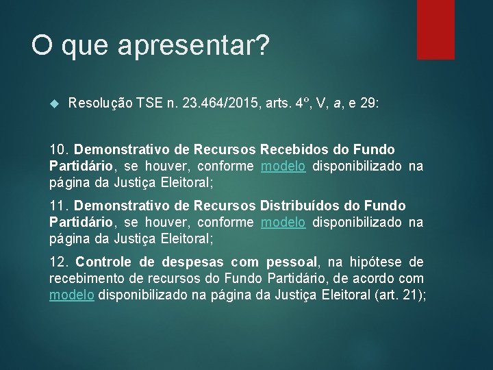 O que apresentar? Resolução TSE n. 23. 464/2015, arts. 4º, V, a, e 29: