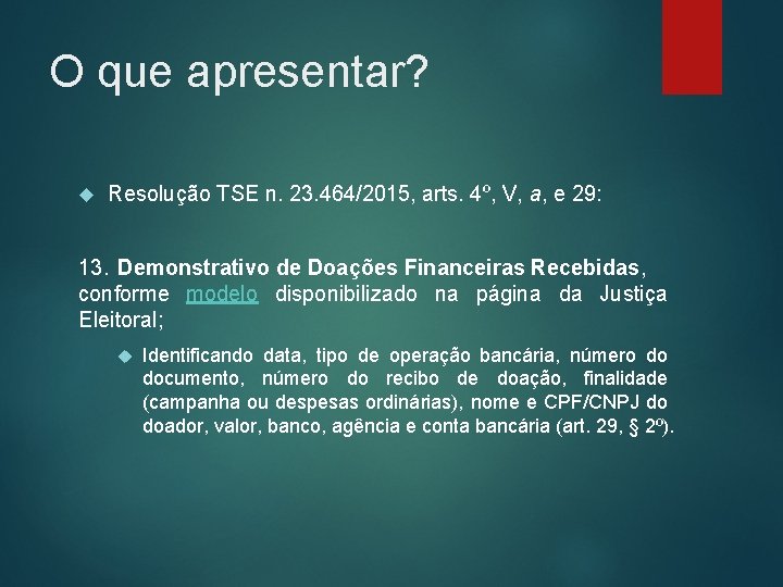 O que apresentar? Resolução TSE n. 23. 464/2015, arts. 4º, V, a, e 29: