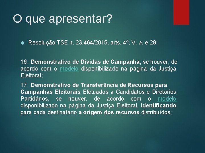O que apresentar? Resolução TSE n. 23. 464/2015, arts. 4º, V, a, e 29: