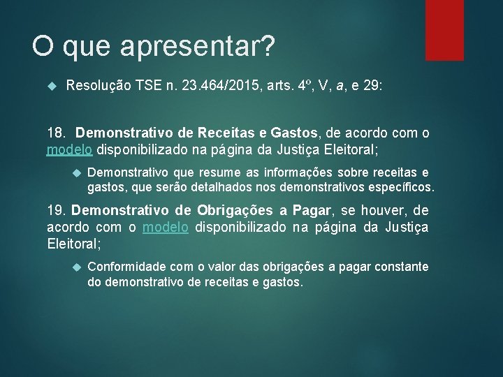 O que apresentar? Resolução TSE n. 23. 464/2015, arts. 4º, V, a, e 29: